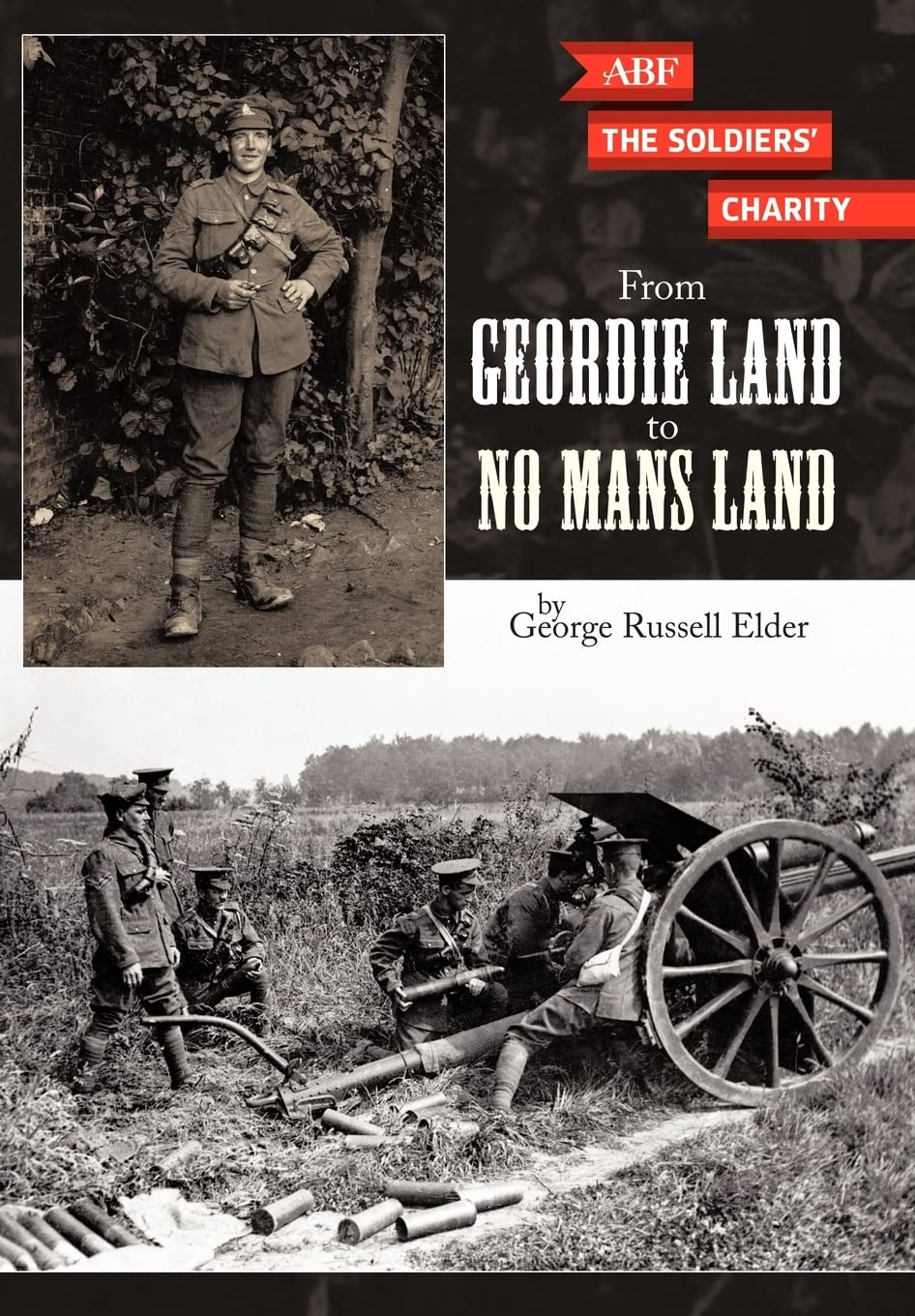 From Geordie Land to No Mans Land By George Russell Elder. 9781452006529