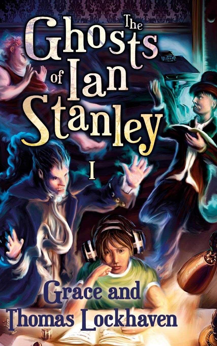 The Ghosts of Ian Stanley (Book 1): A Teen Paranormal Story