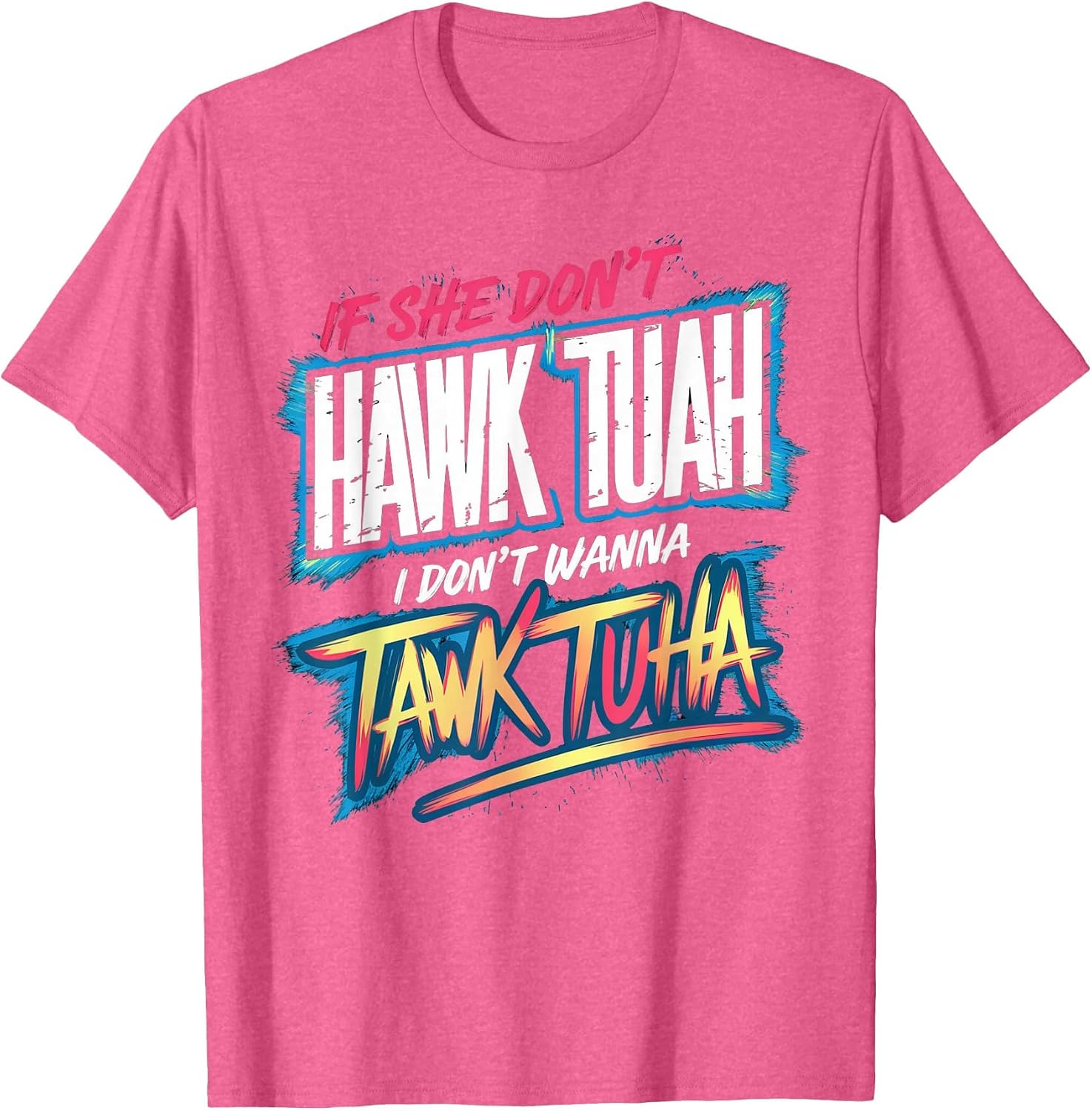 If She Don't Hawk Tush I Won't Tawk Tuah Funny Meme T-Shirt image 5