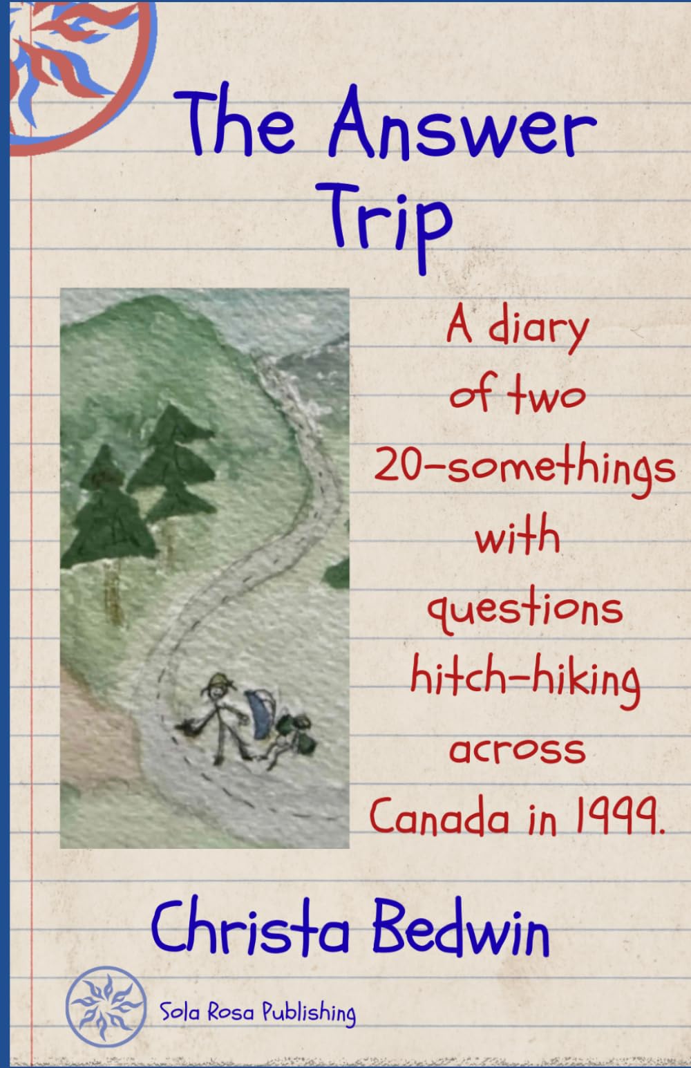 The Answer Trip: A diary of two 20-somethings with questions, hitch-hiking across Canada in 1999