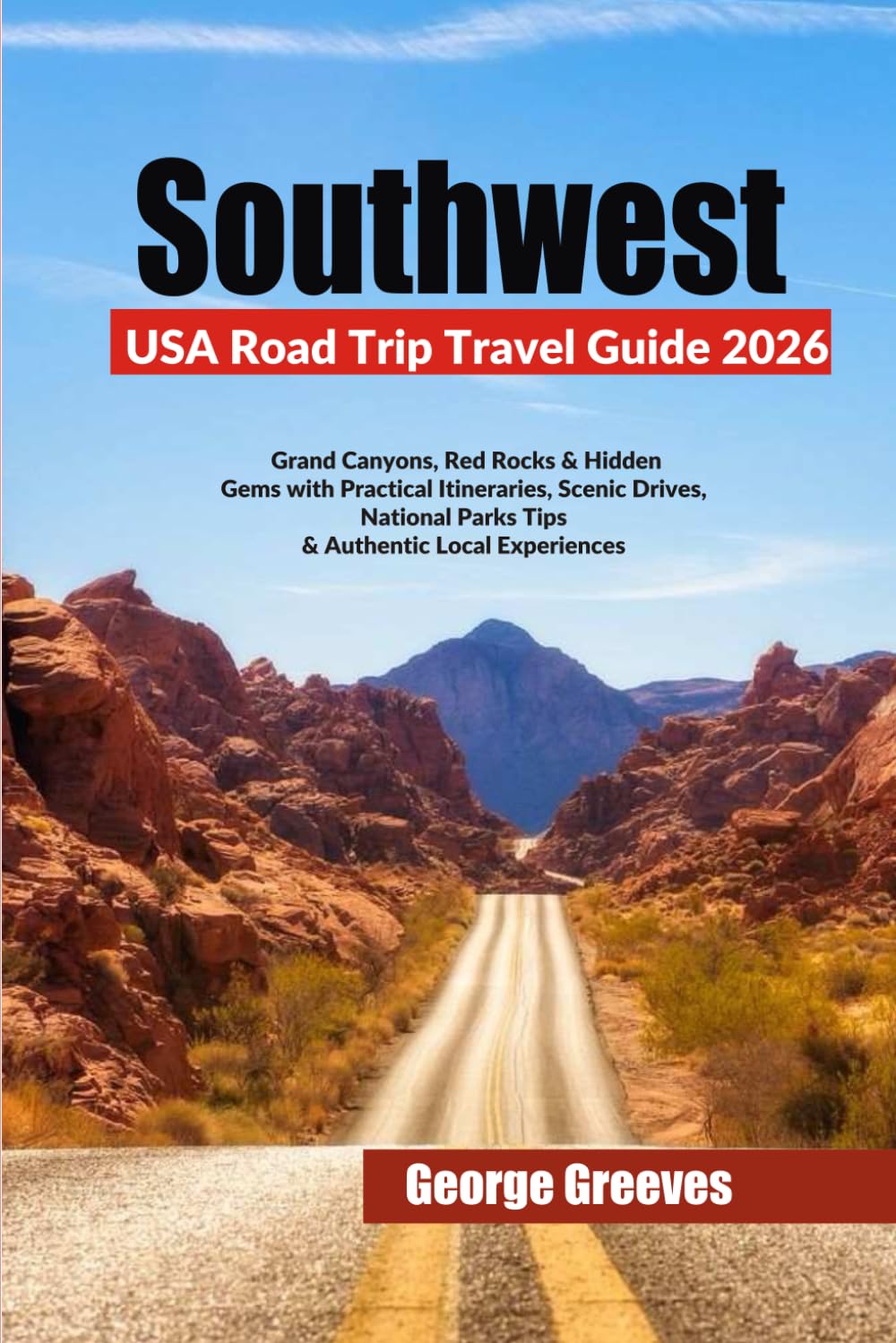 Southwest USA Road Trip Travel Guide 2026: Grand Canyons, Red Rocks & Hidden Gems with Practical Itineraries, Scenic Drives, National Parks Tips & Authentic Local Experiences