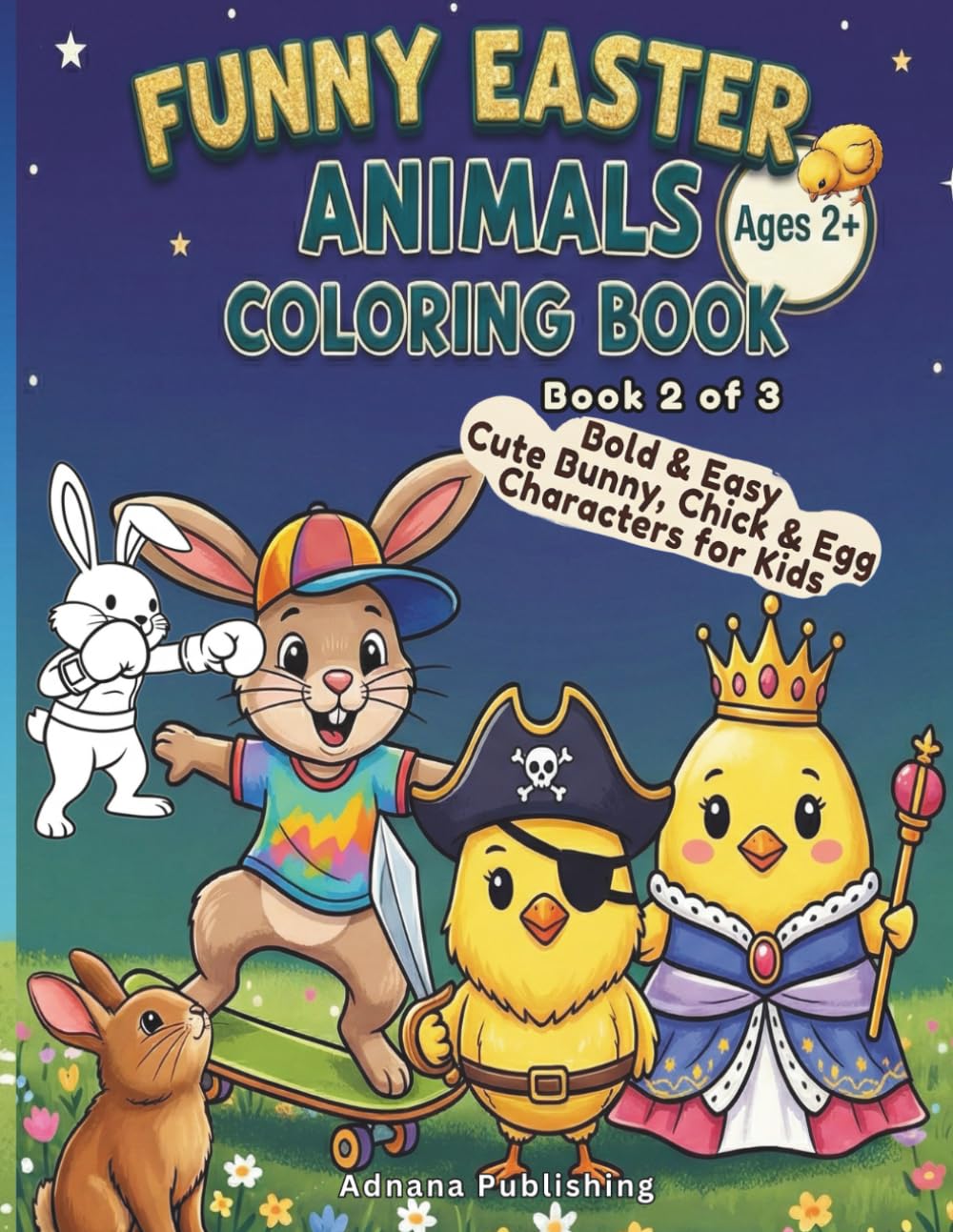 Funny Easter Animals Coloring Book 2: Bold & Easy Cute Bunny, Chick & Egg Characters for Kids
