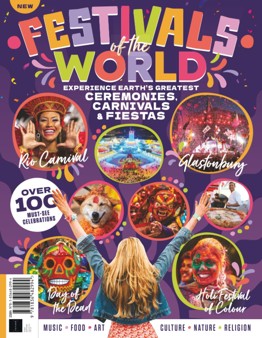 Festivals of the World: Experience Earth's Greatest Ceremonies, Carnivals & Fiestas: Your Guide to the Most Fascinating and Colourful Festivals