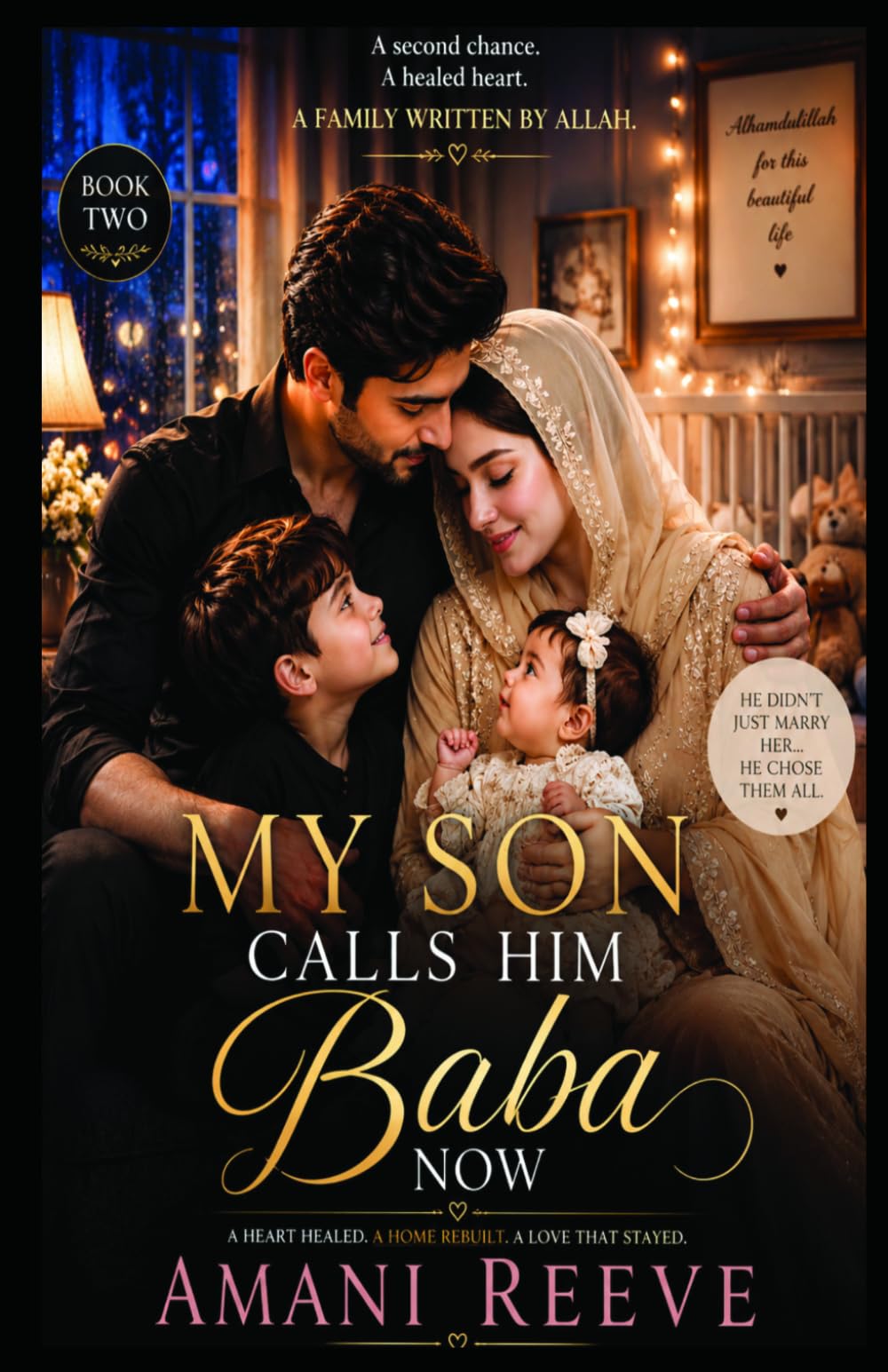 MY SON CALLS HIM BABA NOW: A Muslim Family Romance About Healing After Loss, Fatherhood, and the Fear of Losing Happiness Again (The Healing Nikah Series)