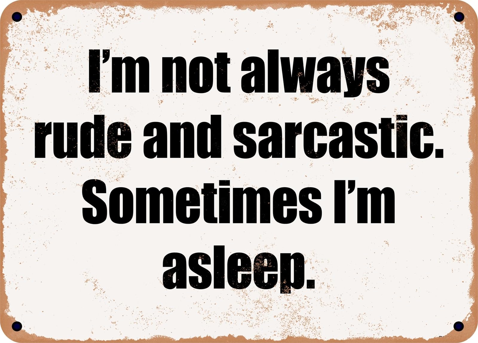 Miaomansenstore Metal Sign - I'm Not Always Rude And Sarcastic Sometimes I'm Asleep Home Decor