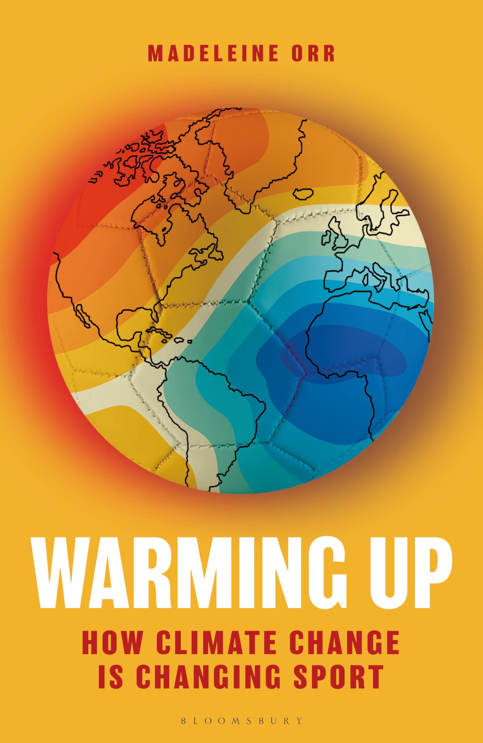 Warming Up: How Climate Change is Changing Sport � A GUARDIAN SPORTS BOOK OF THE YEAR [Hardcover] Orr, Madeleine