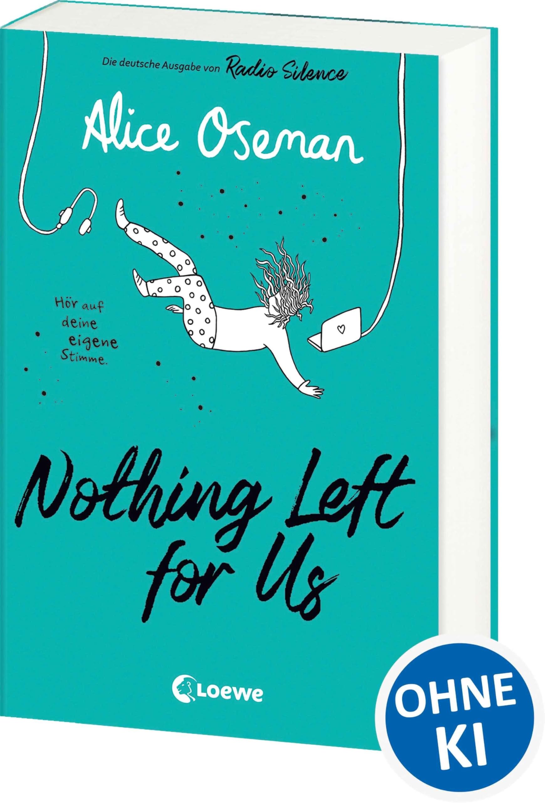 Nothing Left for Us (deutsche Ausgabe von Radio Silence): Heartstopper Autorin Alice Oseman begeistert mit ihrem bewegenden Roman über Podcasts, Leistungsdruck und wahre Freundschaft