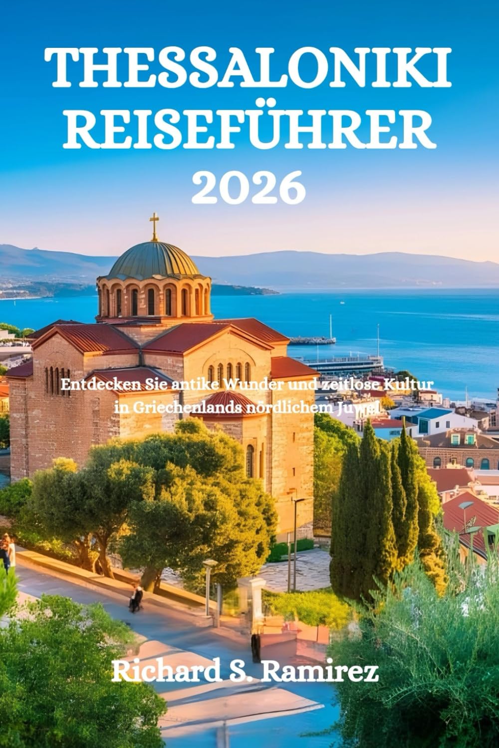 THESSALONIKI REISEFÜHRER 2026: Entdecken Sie antike Wunder und zeitlose Kultur in Griechenlands nördlichem Juwel