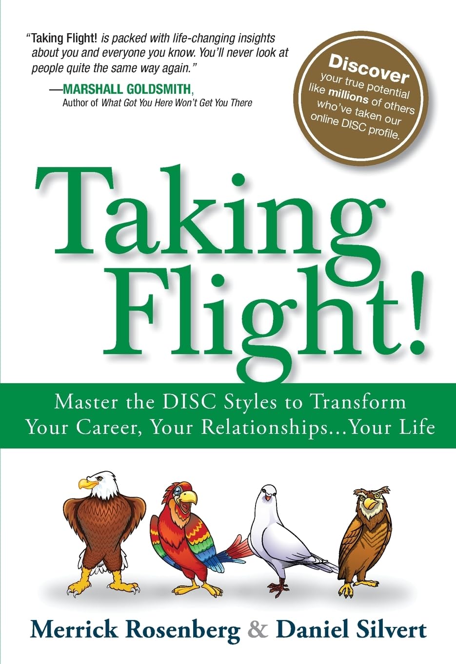 Taking Flight!: Master the DISC Styles to Transform Your Career, Your Relationships...Your Life