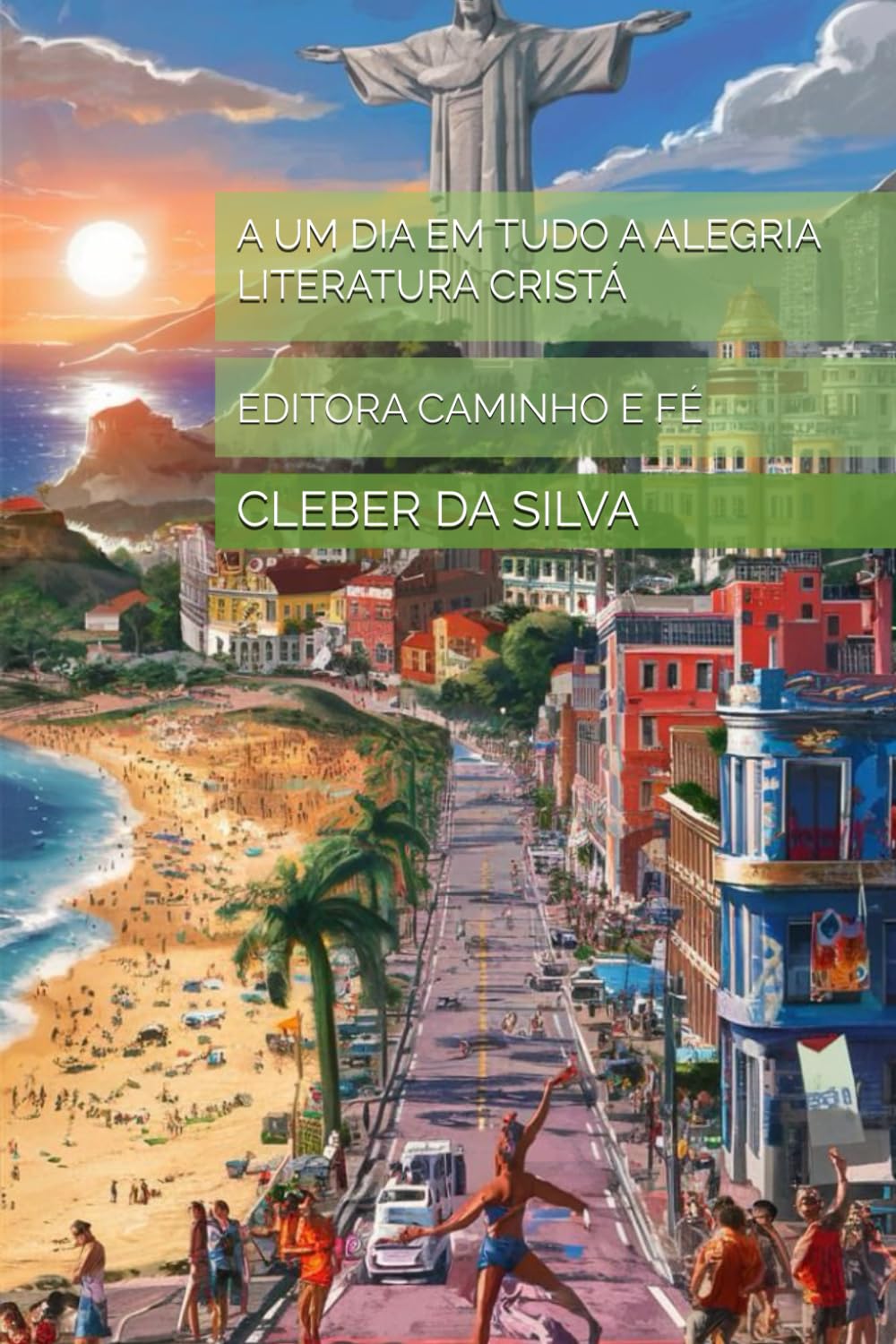 A UM DIA EM TUDO A ALEGRIA LITERATURA CRISTÁ: EDITORA CAMINHO E FÉ