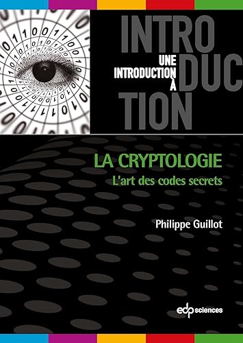 La cryptologie : l'art des codes secret: L'art des codes secrets