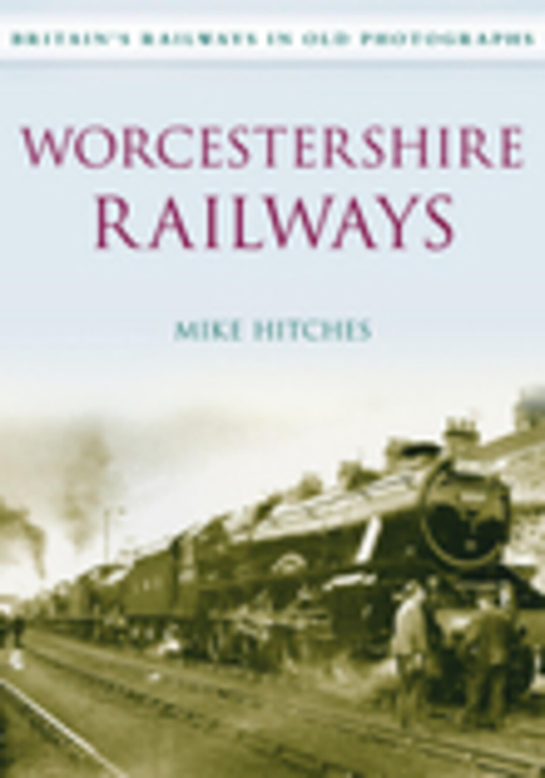 Worcestershire Railways (Britain's Railways in Old Photographs), Hitches^*