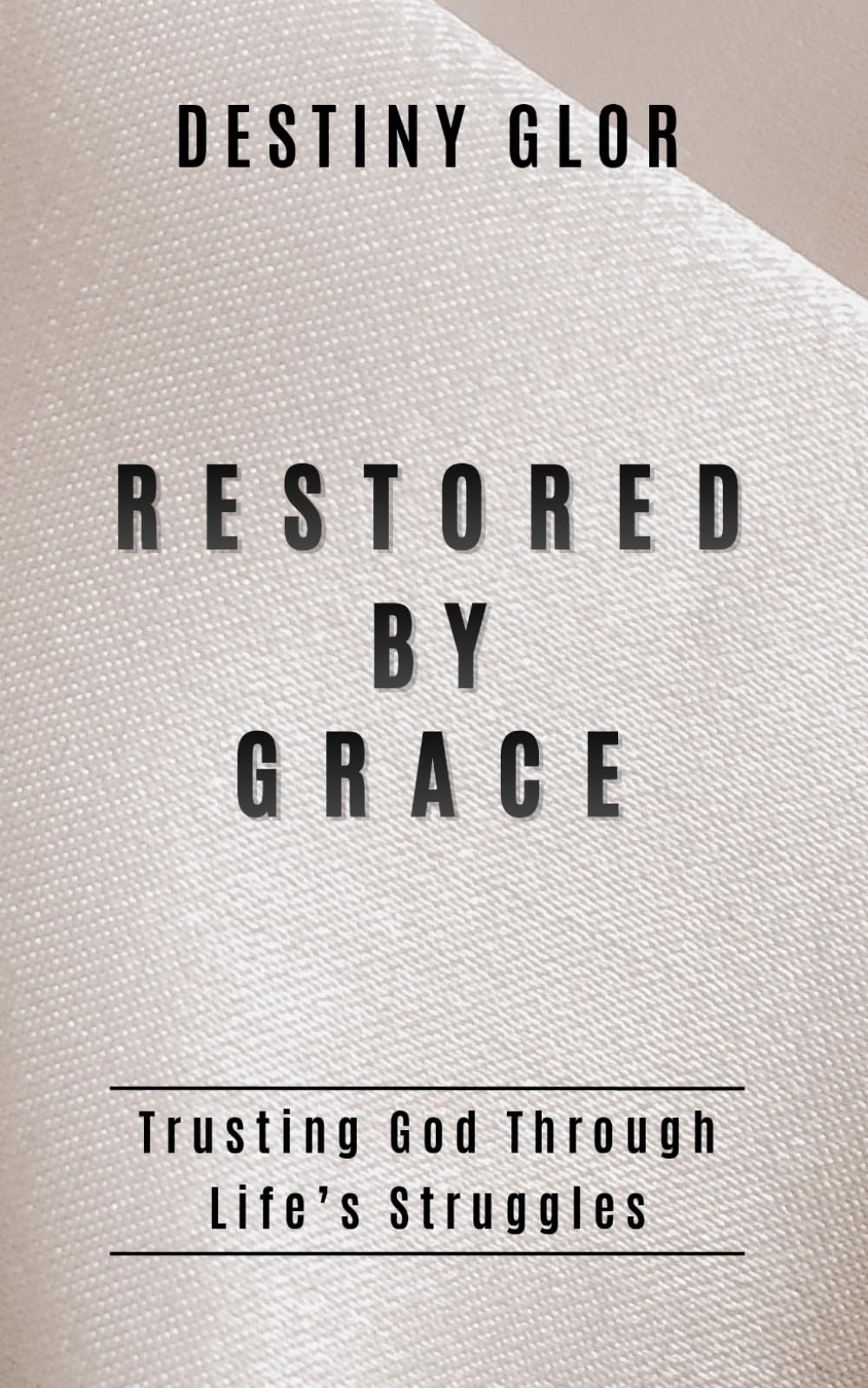Restored by Grace: Trusting God Through Life's Struggles