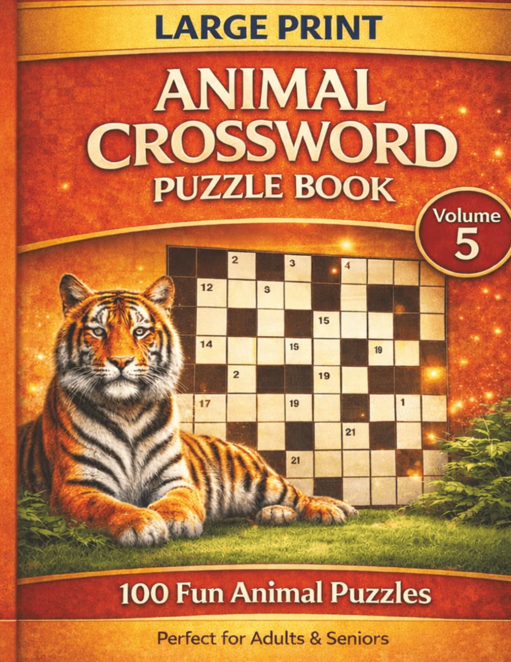 Large Print Animal Crossword Puzzles: Large Print Animal Crossword Puzzles for Adults & Seniors. 8x5 11 inches 200 pages – 100 puzzles Fun, Relaxing and Mind-Stimulating Brain Games