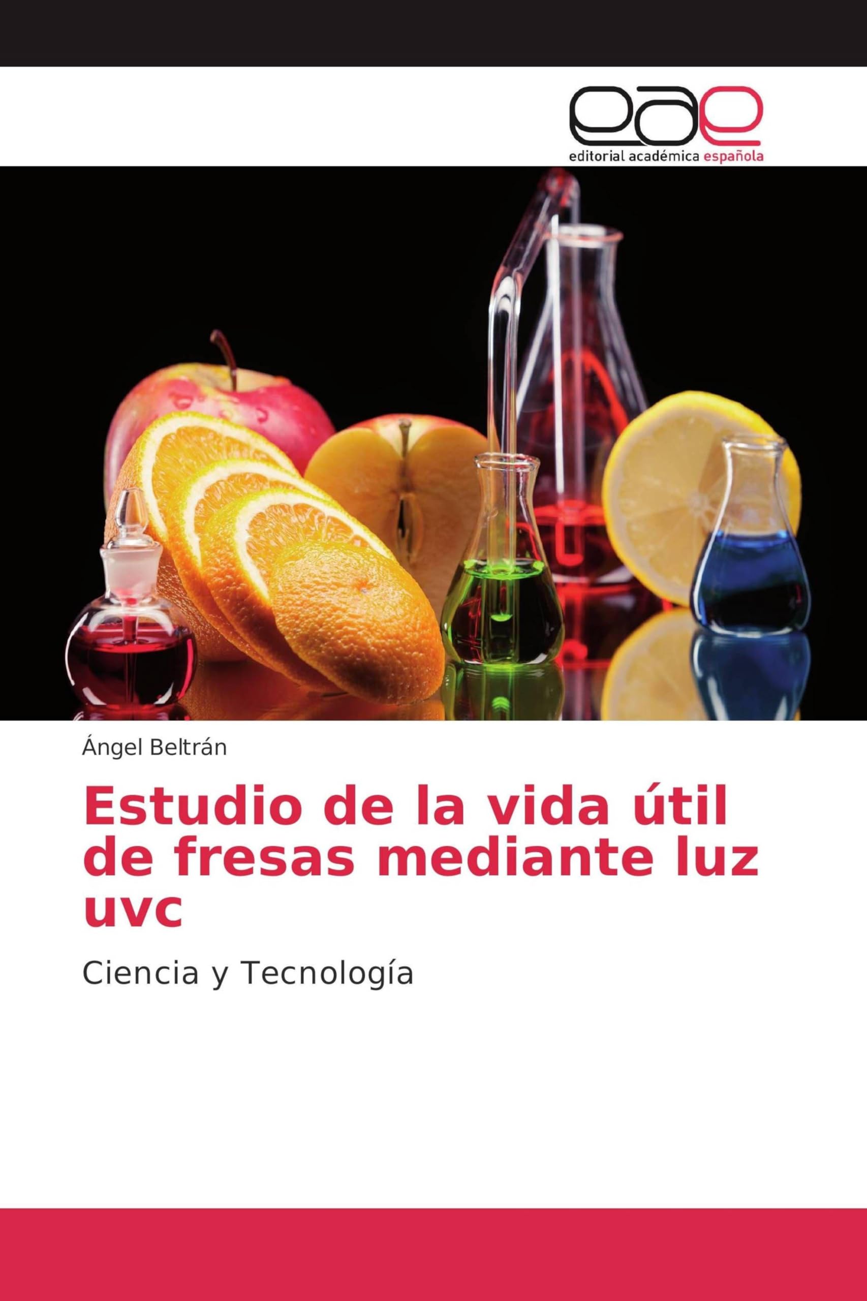 Estudio de la vida útil de fresas mediante luz uvc: Ciencia y Tecnología