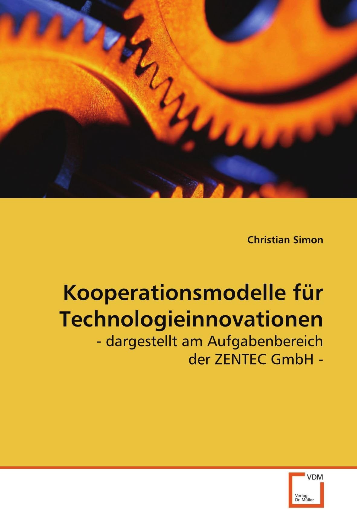 Kooperationsmodelle für Technologieinnovationen: - dargestellt am Aufgabenbereich der ZENTEC GmbH -