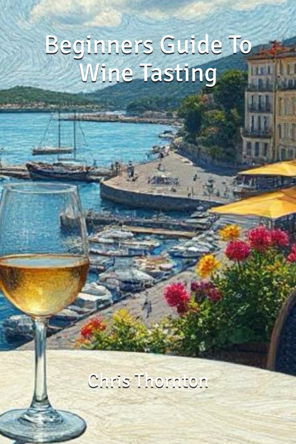 Beginners Guide To Wine Tasting