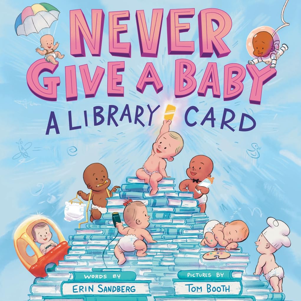 Never Give a Baby a Library Card: A Picture Book by Sandberg, Sandberg, New^*