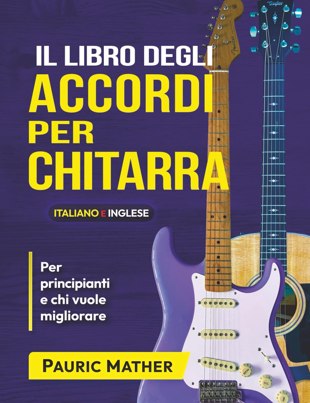 Il Libro Degli Accordi Per Chitarra: Accordi Per Chitarra - Principianti & Avanzati: 2 (Libri completi per imparare la chitarra da autodidatta)