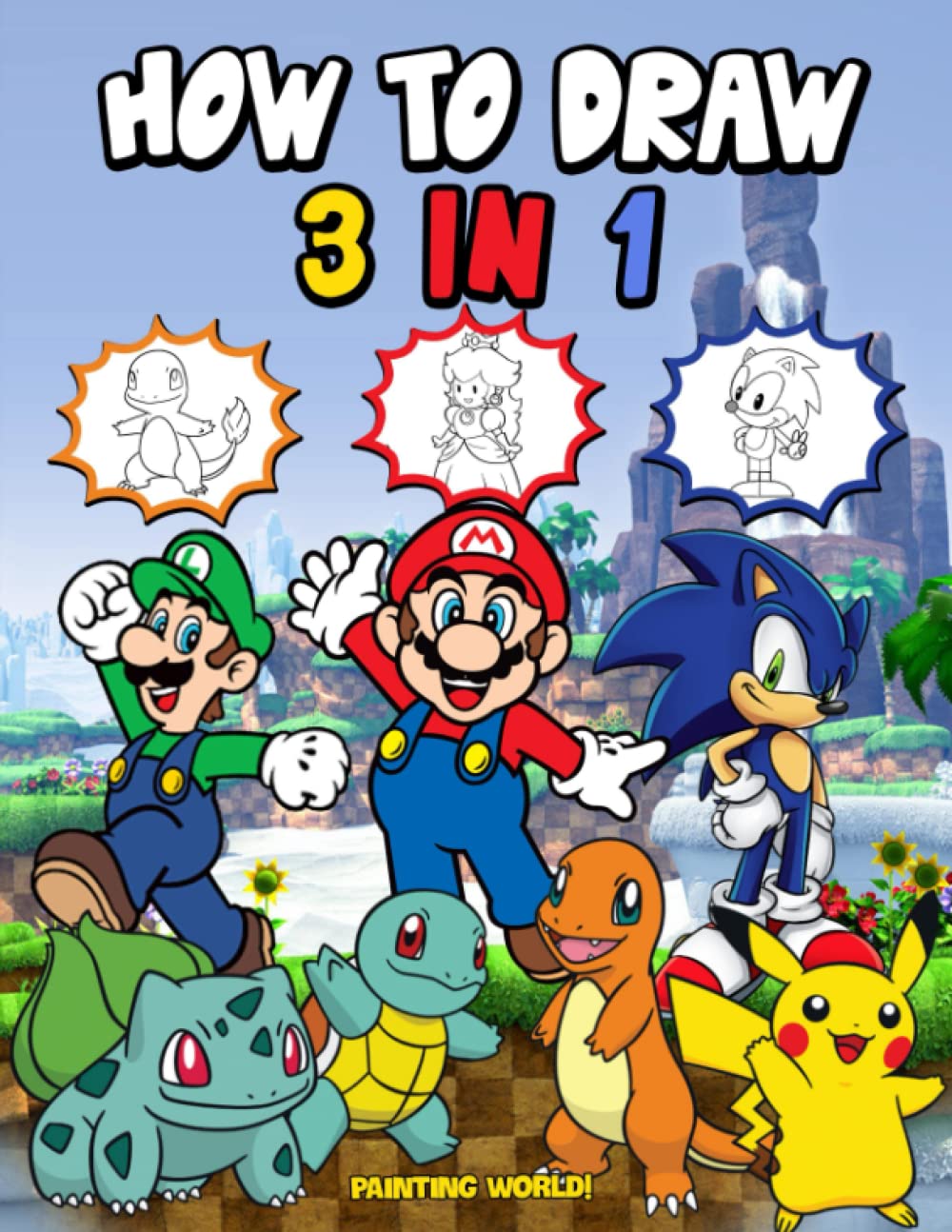 How To Draw 3 in 1: Easy And Fun Step by Step And Color All Your Favorite Characters With High Quality Pages