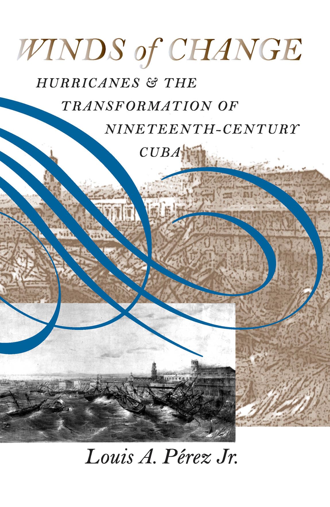 Winds of Change: Hurricanes and the Transformation of Nineteenth-Century Cuba