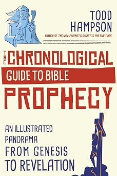 The Chronological Guide to Bible Prophecy An Illustrated Panorama from Genesis to Revelation