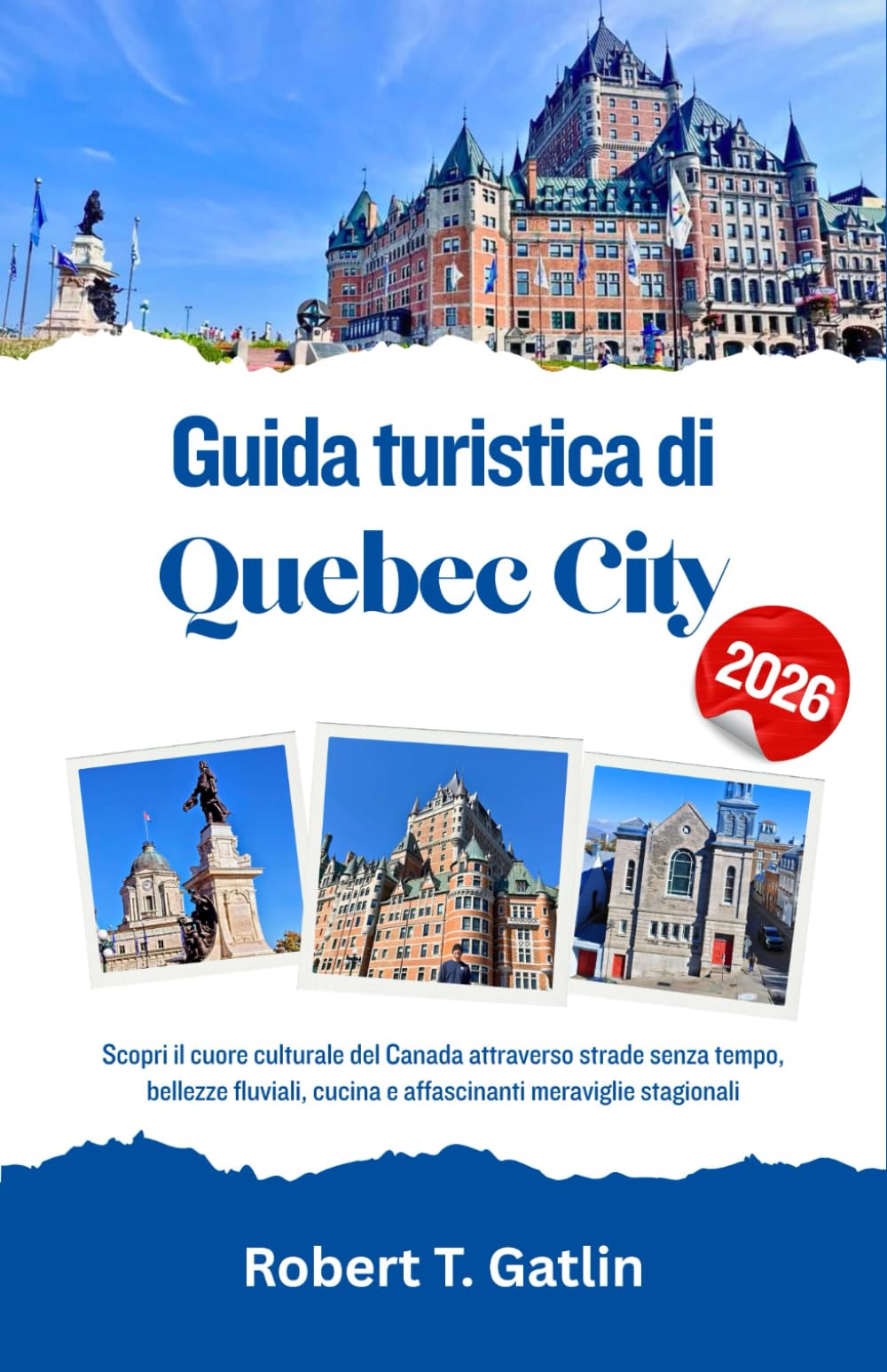 Guida turistica di Quebec City 2026: Scopri il cuore culturale del Canada attraverso strade senza tempo, bellezze fluviali, cucina e affascinanti meraviglie stagionali