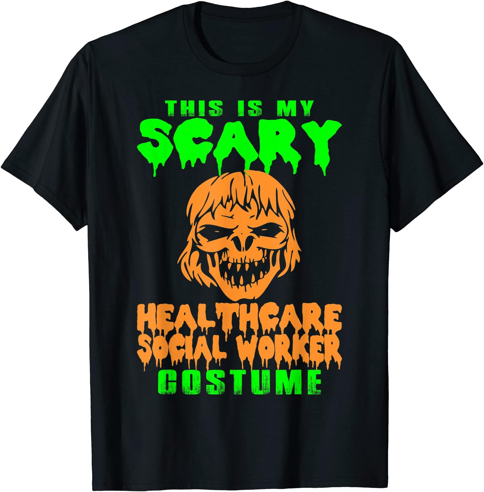My Scary Healthcare Social Worker Costume Halloween T Shirt T-Shirt