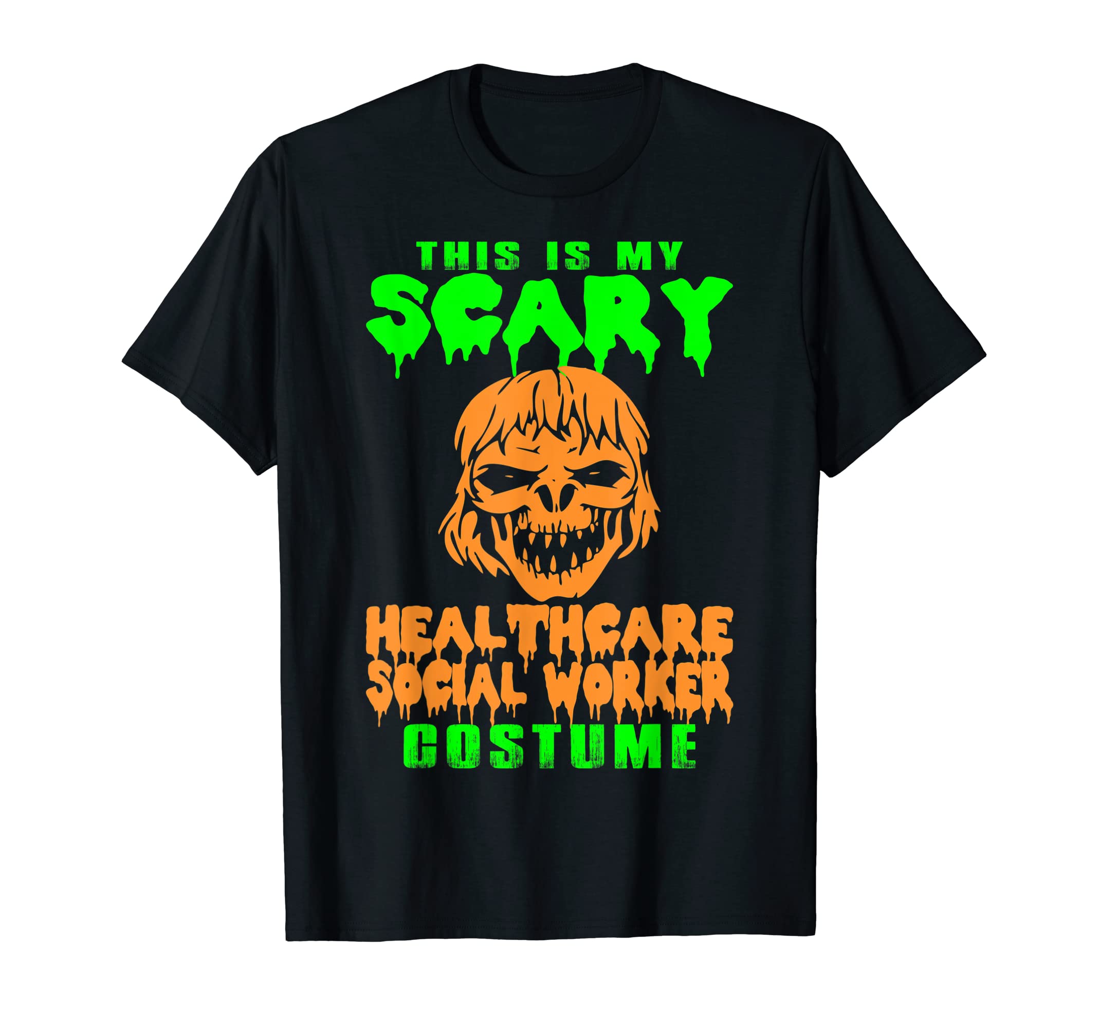 My Scary Healthcare Social Worker Costume Halloween T Shirt T-Shirt
