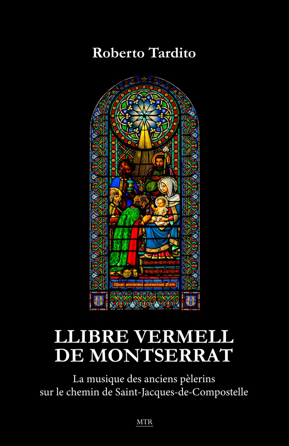 Llibre Vermell de Montserrat: La musique des anciens pèlerins sur le chemin de Saint-Jacques-de-Compostelle