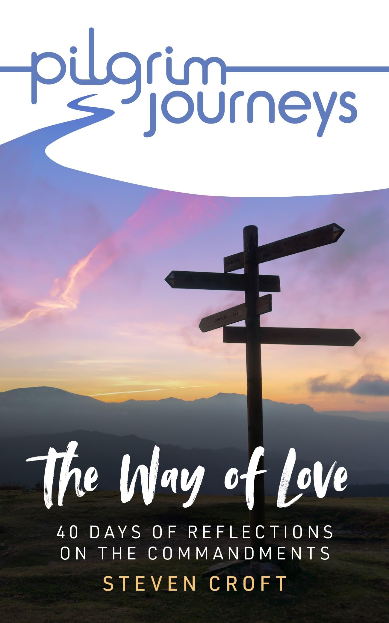 Pilgrim Journeys The Commandments single copy: The Way of Love - 40 days of reflections