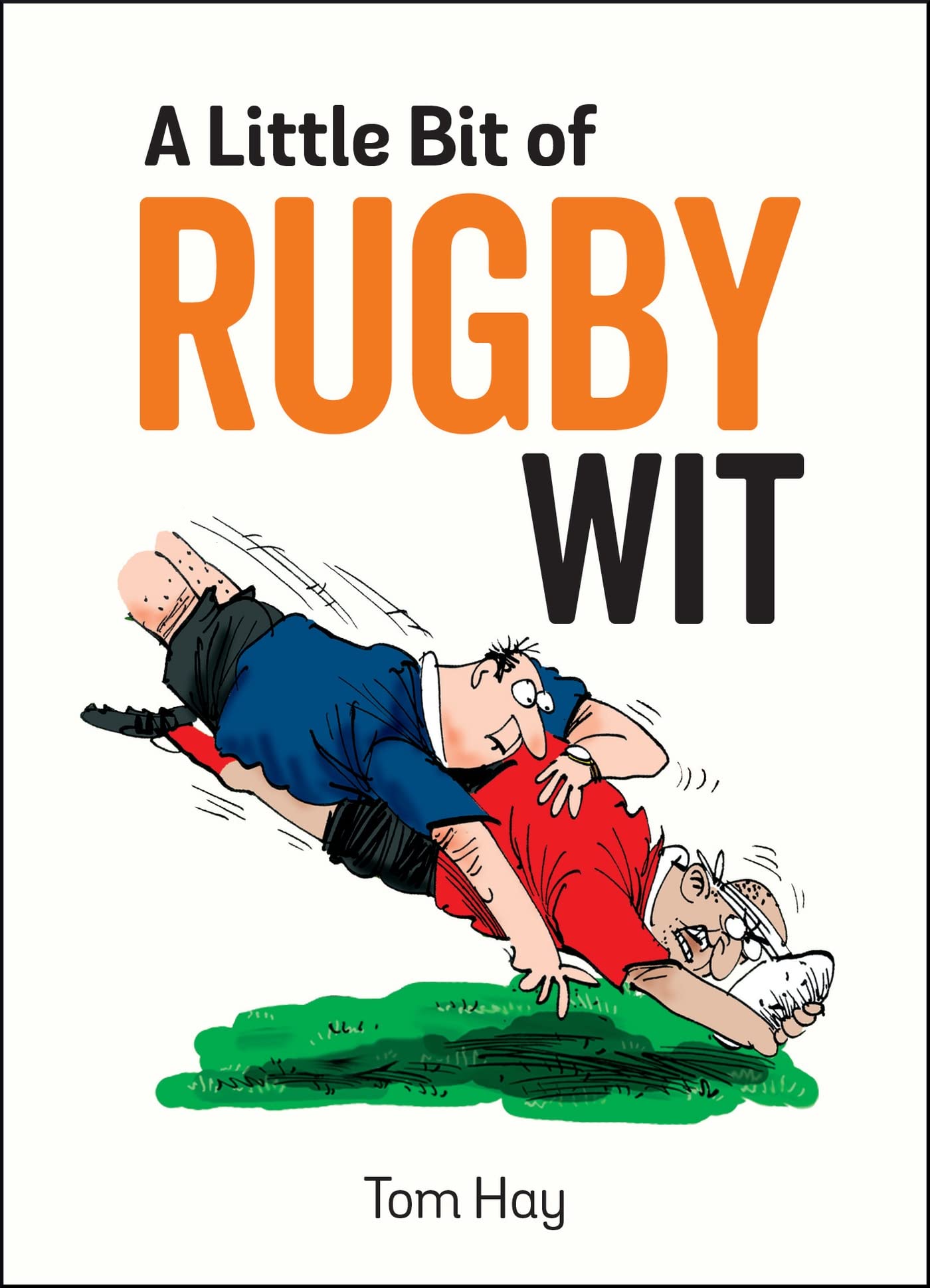 A Little Bit of Rugby Wit: Quips and Quotes for the Rugby Obsessed Hardcover – 8 Feb. 2018
