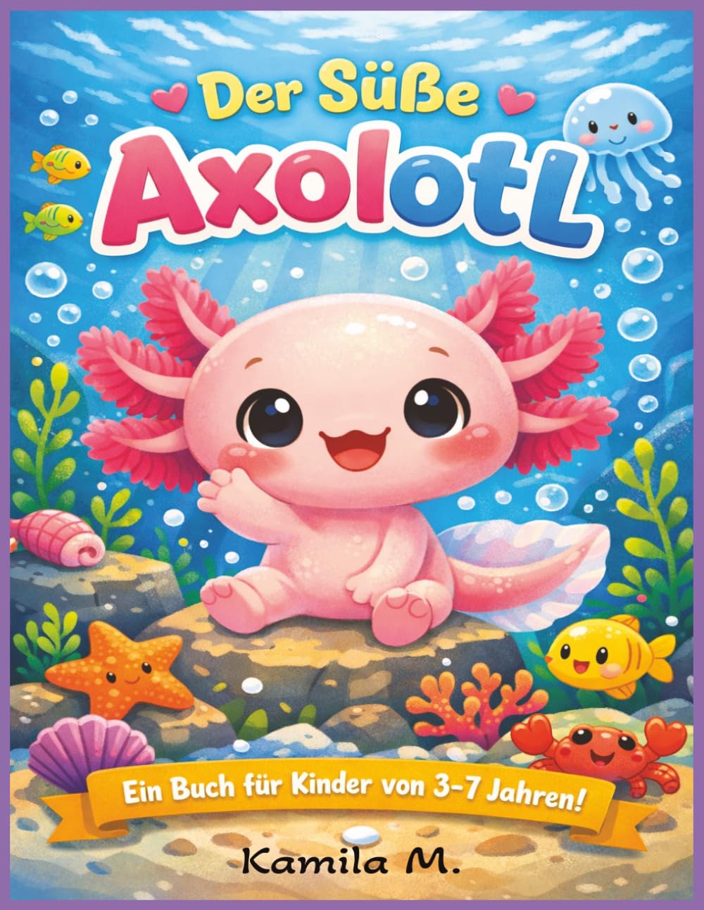 Der Süße Axolotl: Süße Axolotl und Unterwasserfreunde | Einfaches Ausmalbuch für Kinder von 3–7 Jahren