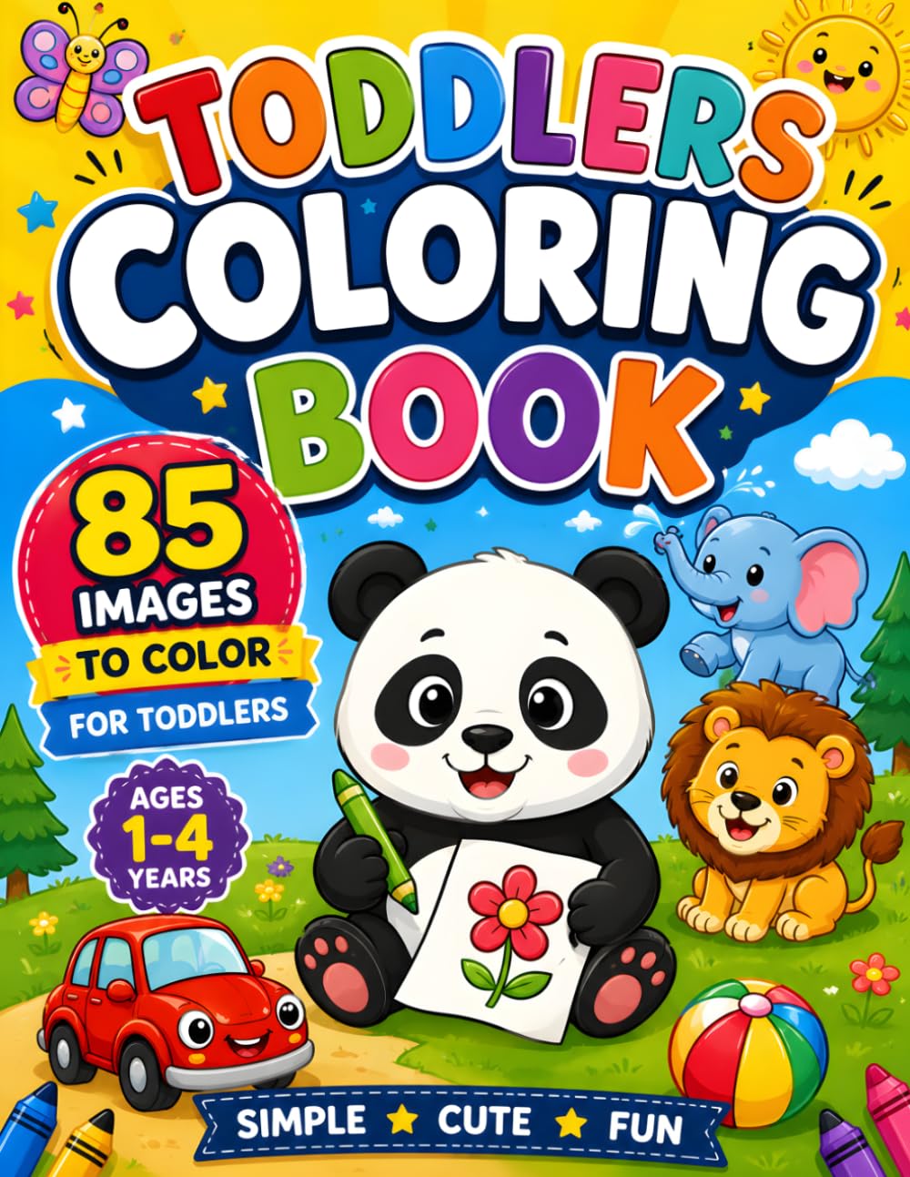Toddler Coloring Book Ages 1-4: 85 Easy and Fun Coloring Pages for Toddlers | Bold and Simple Designs with Animals, Vehicles, Fruits, and Cute Everyday Objects