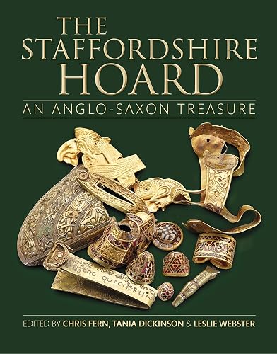 The Staffordshire Hoard: An Anglo-Saxon Treasure (Reports of the Research Committee of the Society of Antiquaries of London, Band 80)