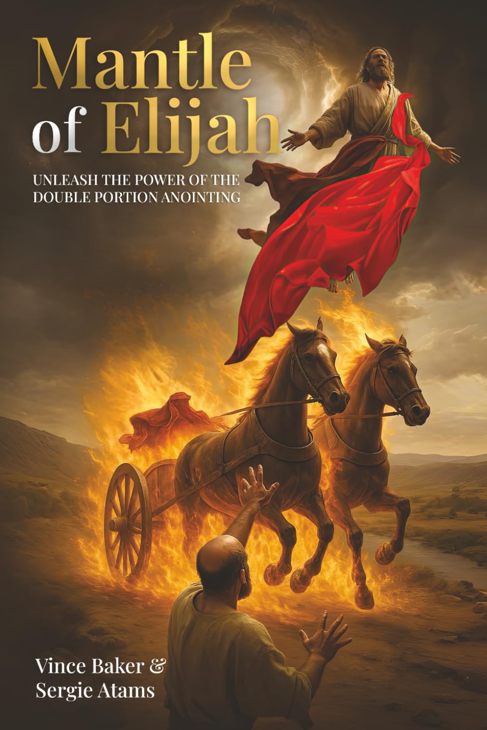 Mantle of Elijah: Unleash the Power of the Double Portion Anointing