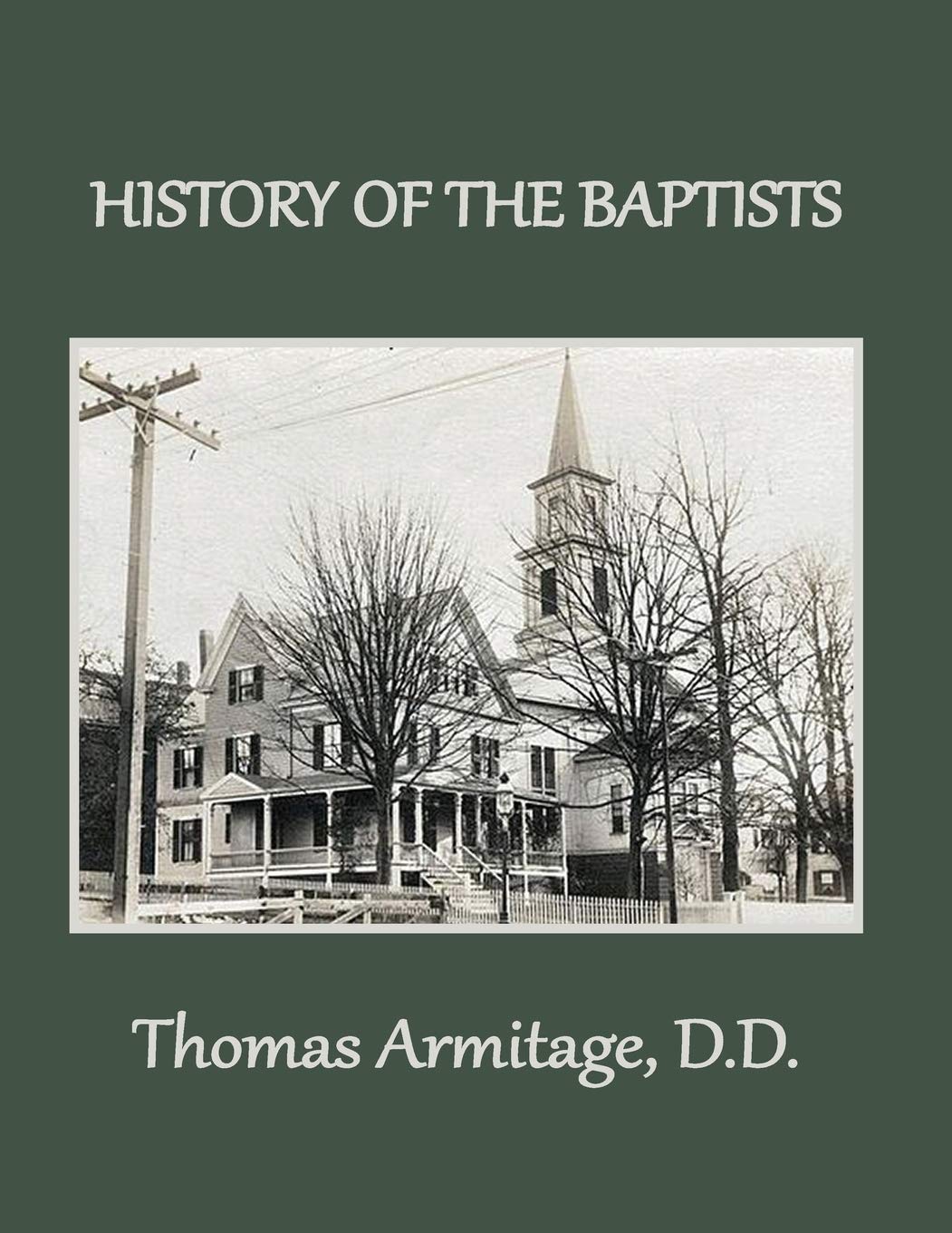 A History of the Baptists: From John the Baptist through The American Baptists: 1 (Baptist History)