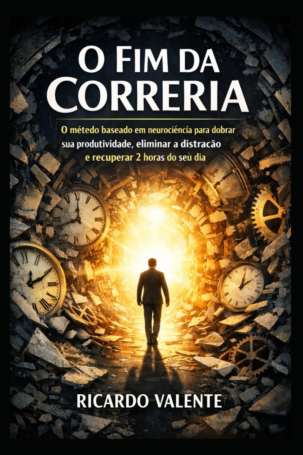 O Fim da Correria: O método baseado em neurociência para dobrar sua produtividade, eliminar a distração e recuperar 2 horas do seu dia.