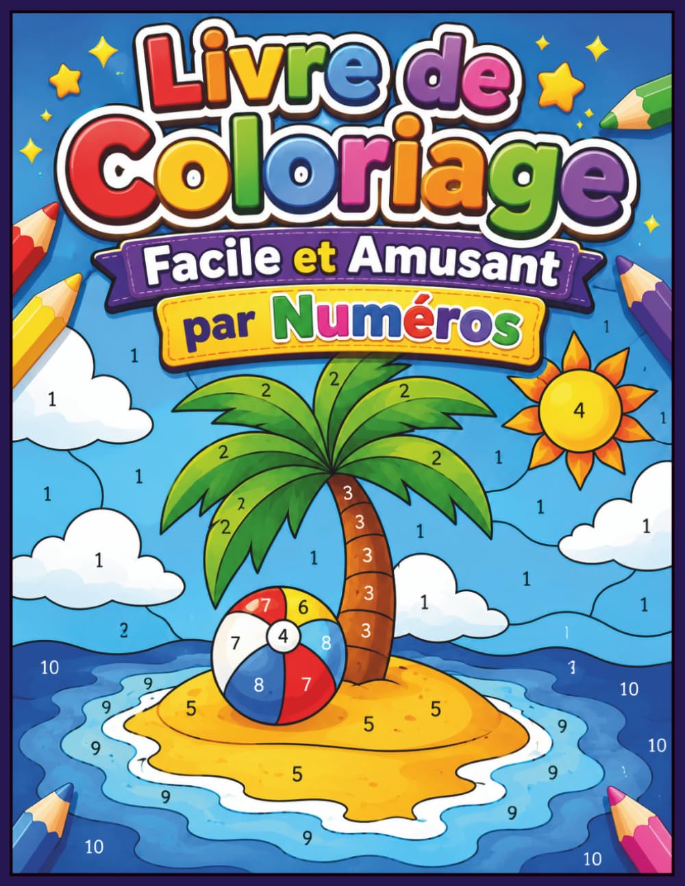 Livre de Coloriage par Numéros pour Enfants: Grandes Images Faciles et Amusantes | Activités Créatives pour Garçons et Filles de 4 à 8 Ans