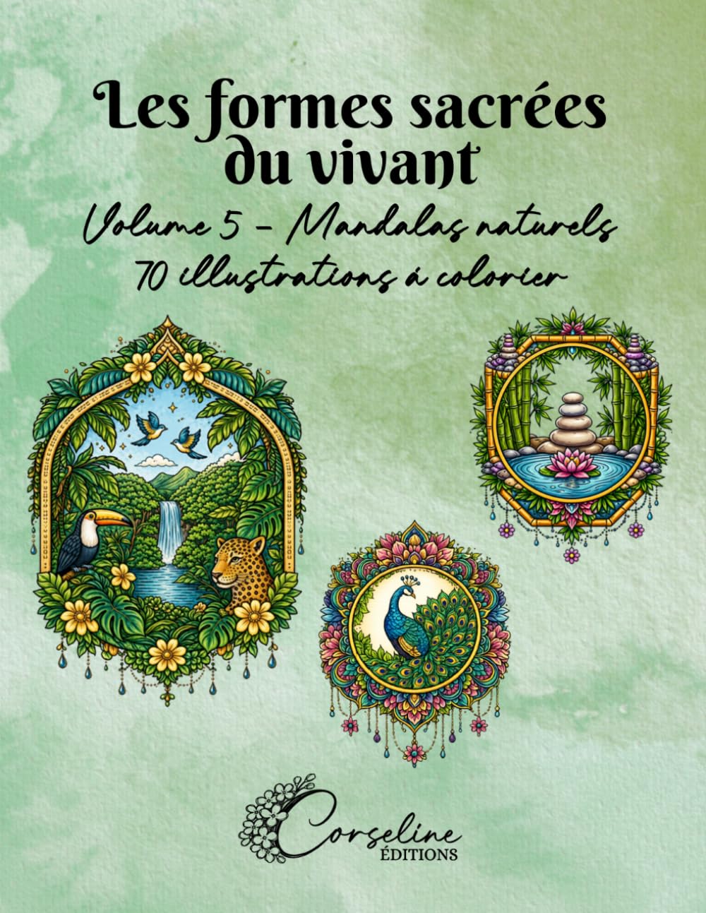 Les formes sacrées du vivant: Mandalas naturels