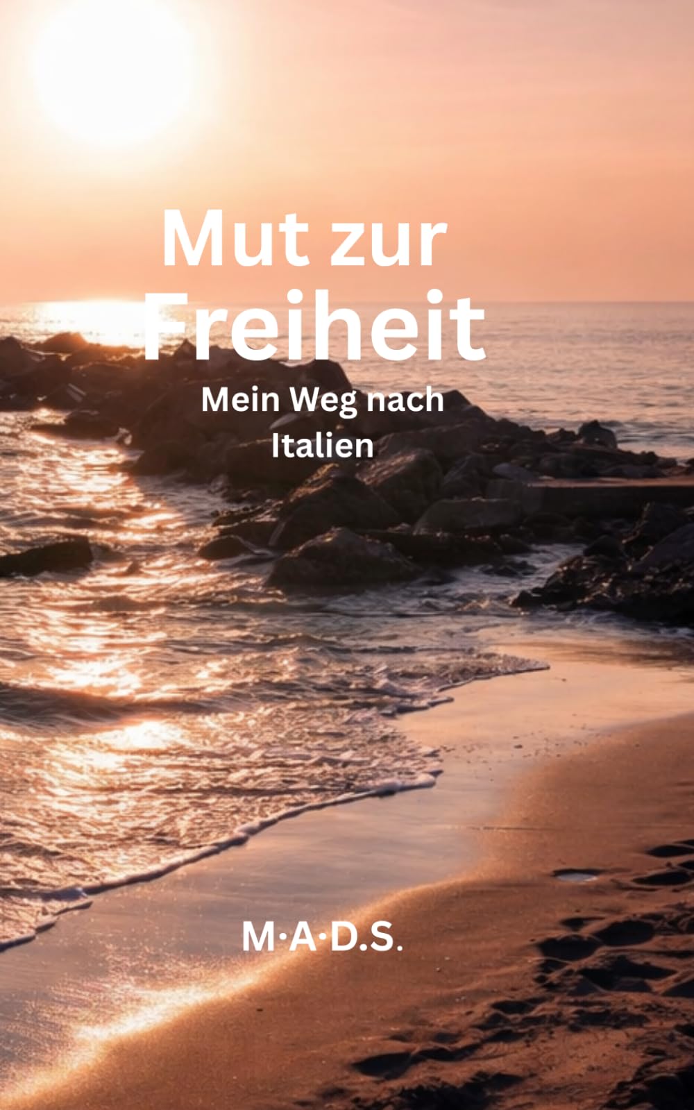 Mut zur Freiheit: Mein Weg nach Italien