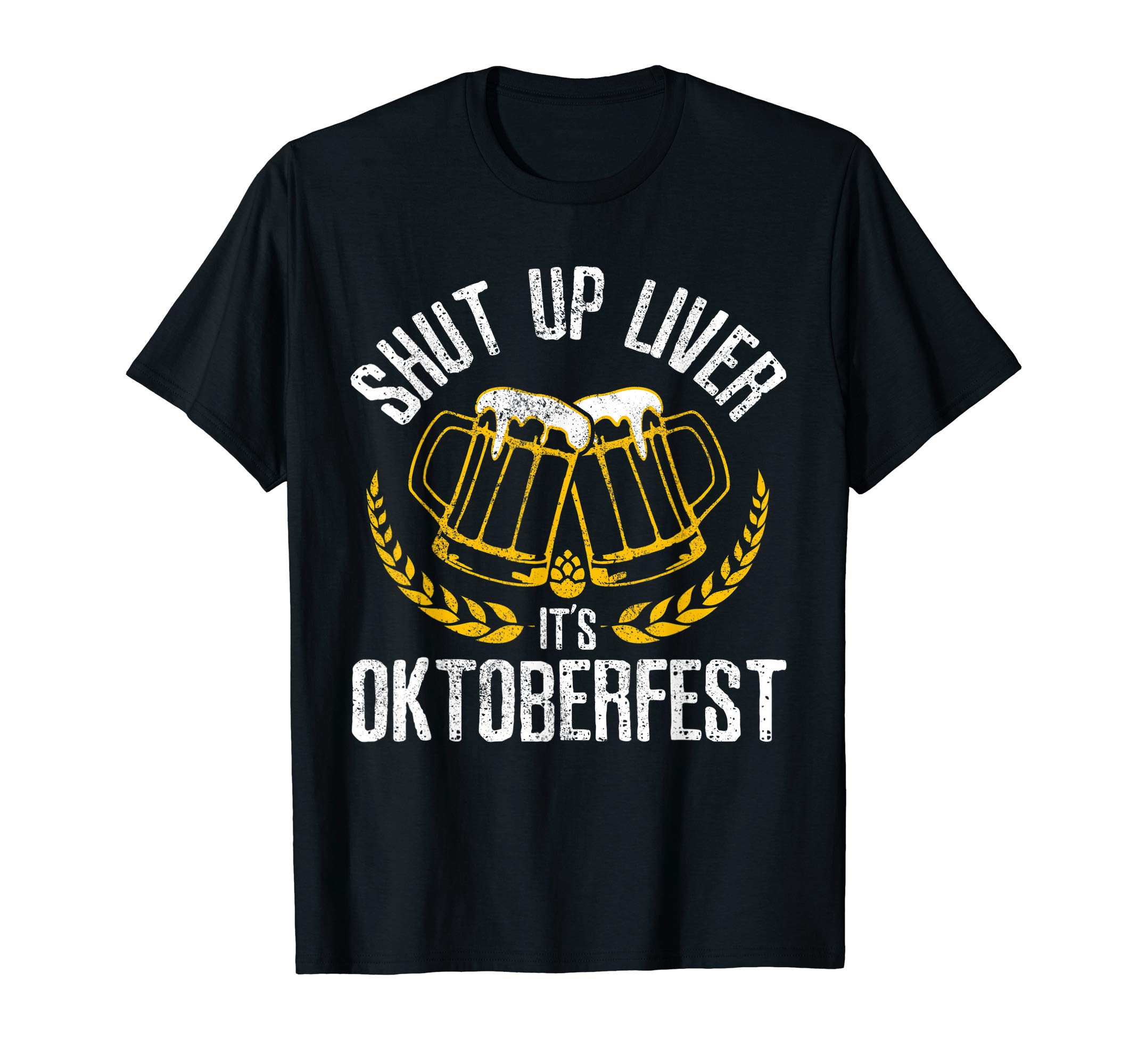 Funny Oktoberfest T-Shirts & German SouvenirsShut Up Liver It's Oktoberfest - Funny German Beer Drinking T-ShirtOEKO-TEX STANDARD 100