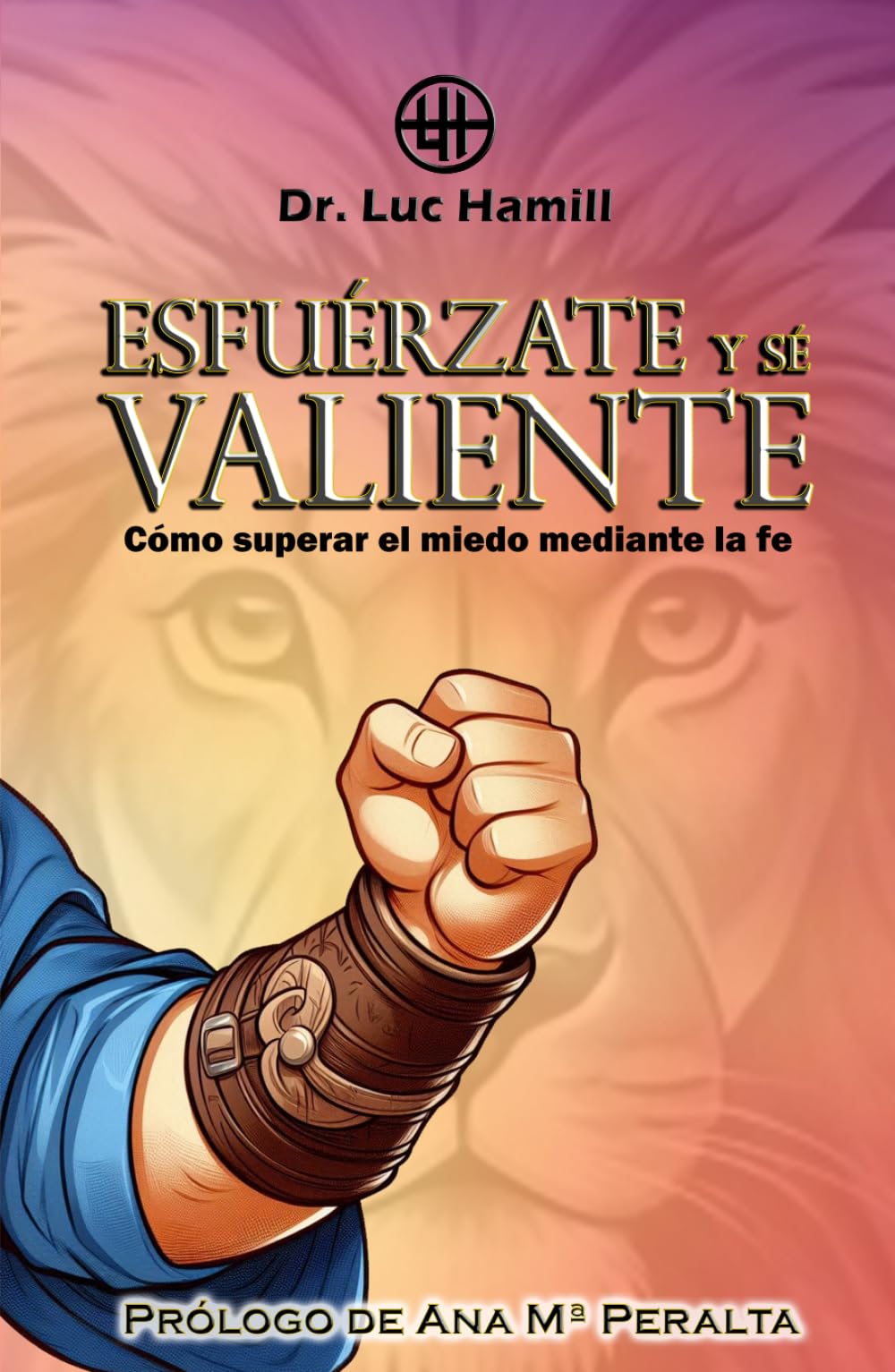 Esfuérzate y sé valiente: Cómo superar el miedo mediante la fe (Bellas historias de la Biblia)