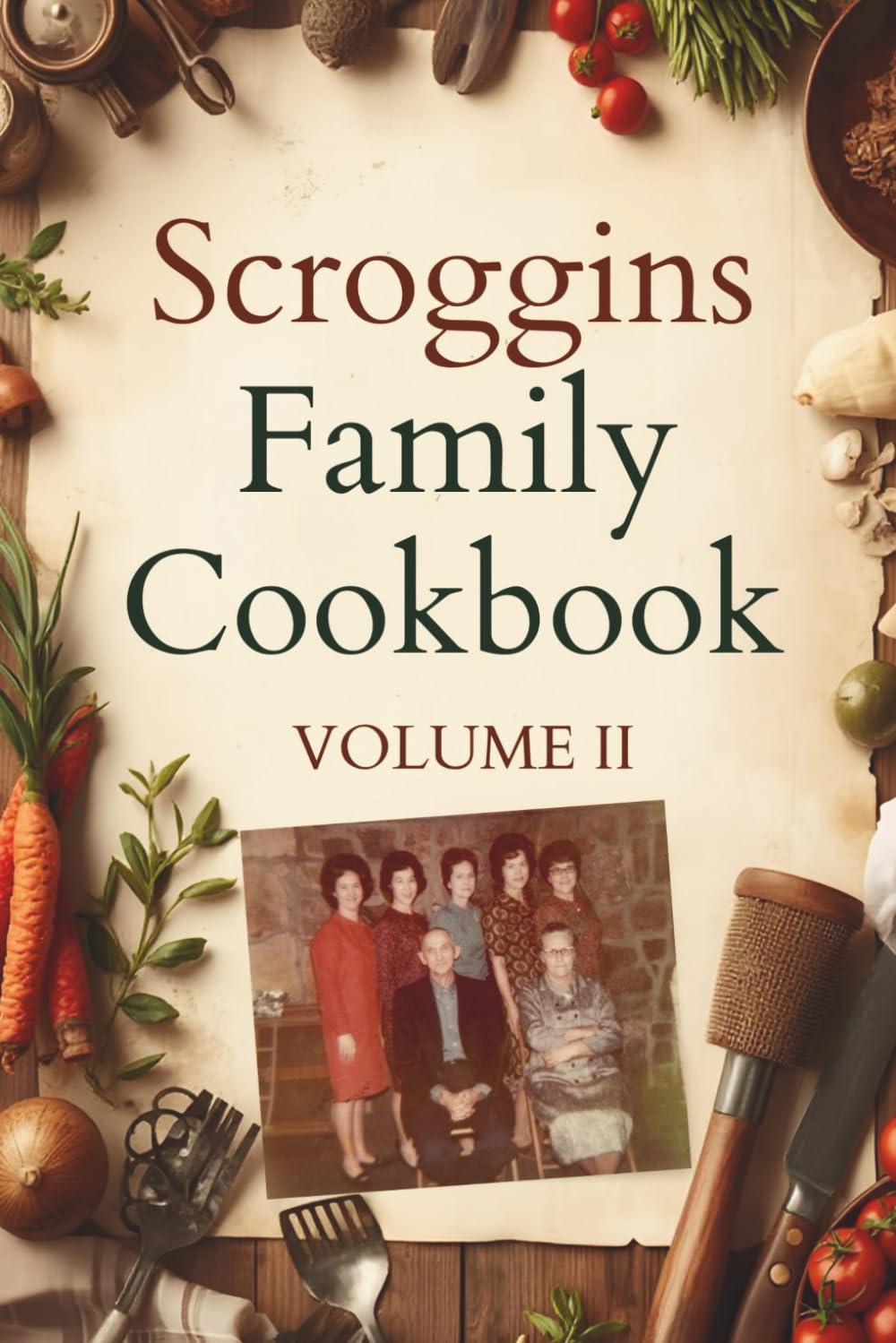 Scroggins Family Cookbook: Volume II