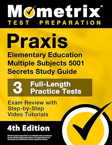 Praxis Elementary Education Multiple Subjects 5001 Secrets Study Guide - 3 Full-Length Practice Tests, Exam Review with Step-by-Step Video Tutorials: [4th Edition]