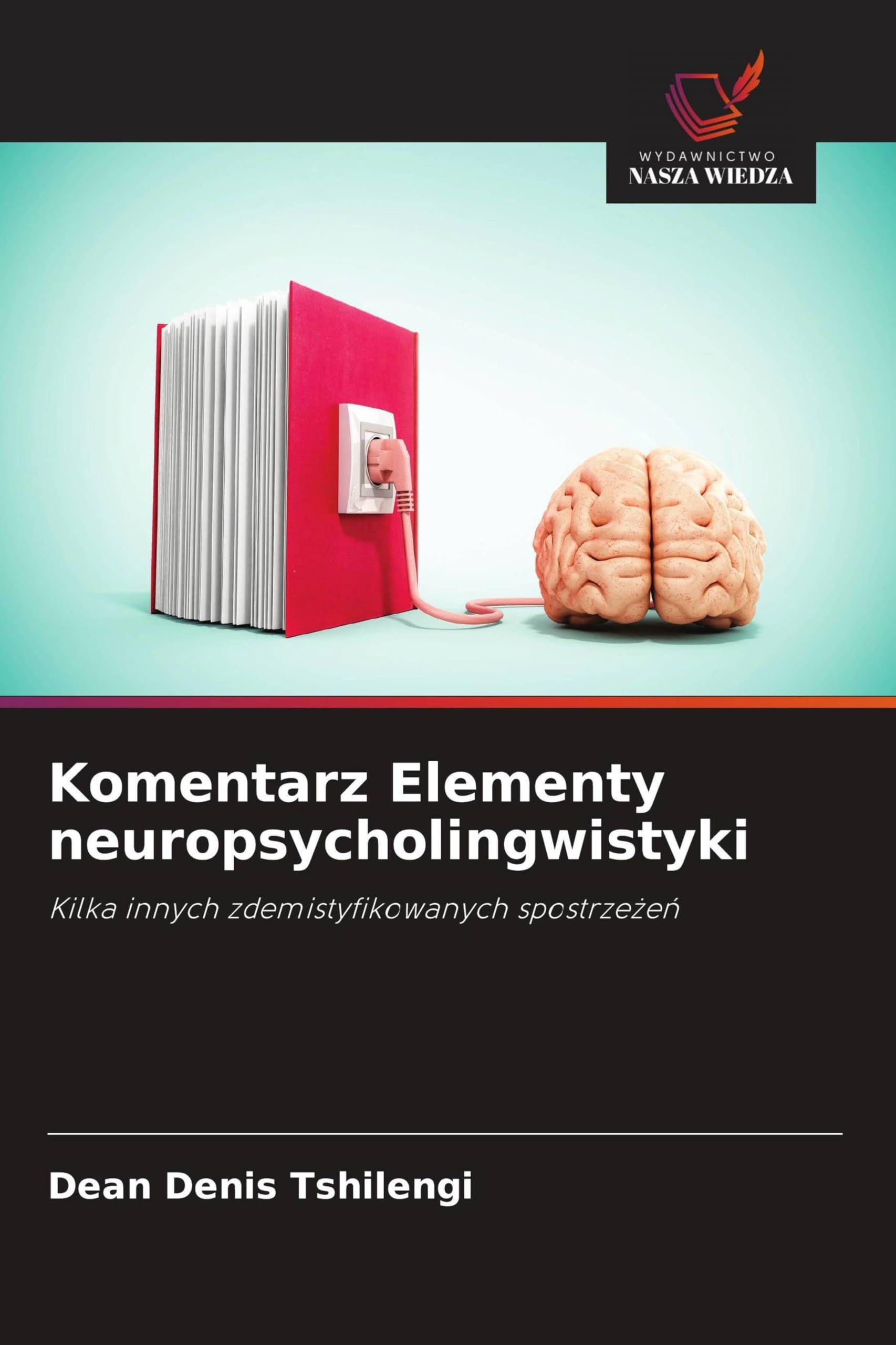 Komentarz Elementy neuropsycholingwistyki: Kilka innych zdemistyfikowanych spostrze¿e¿