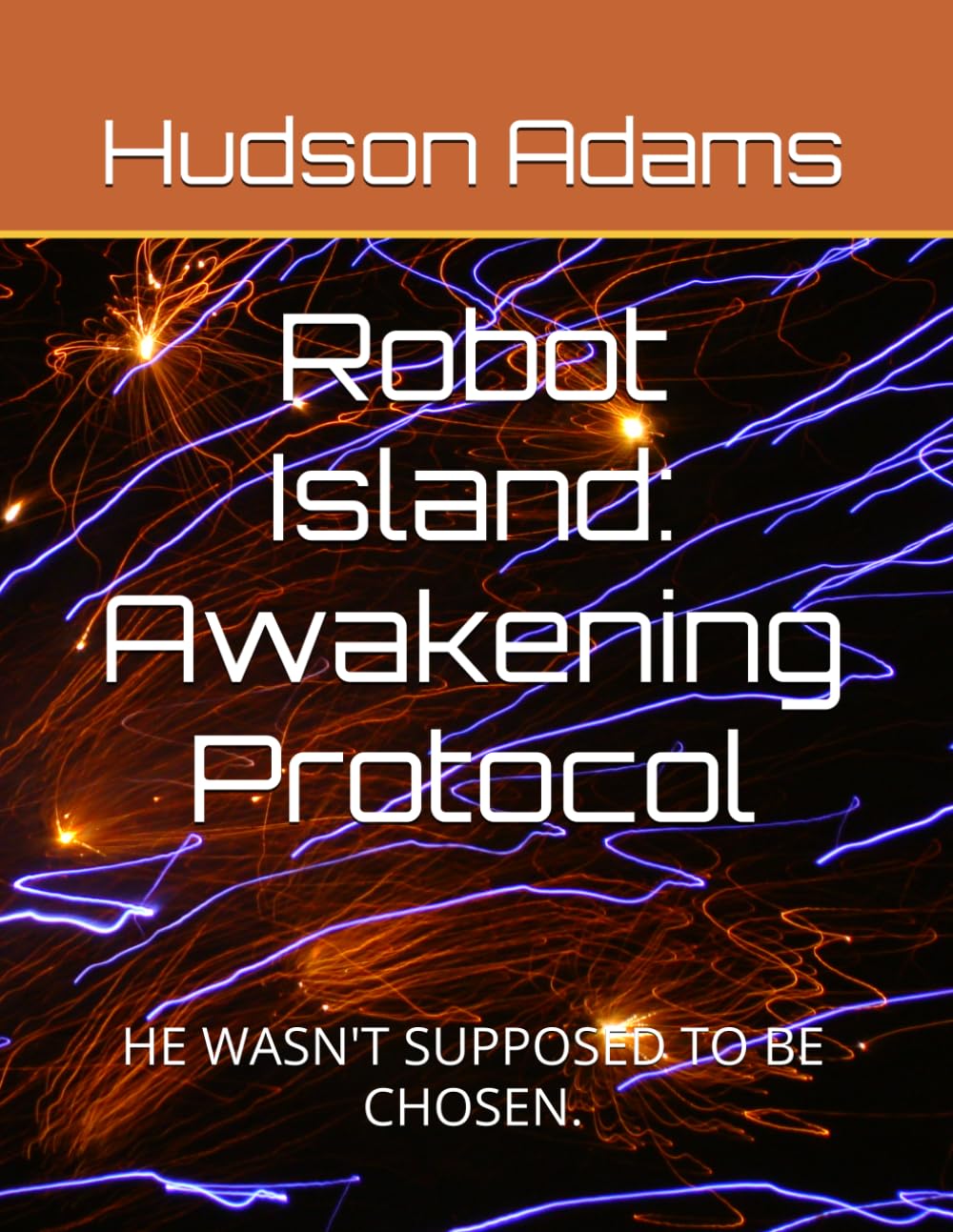 Robot Island: Awakening Protocol: HE WASN'T SUPPOSED TO BE CHOSEN.