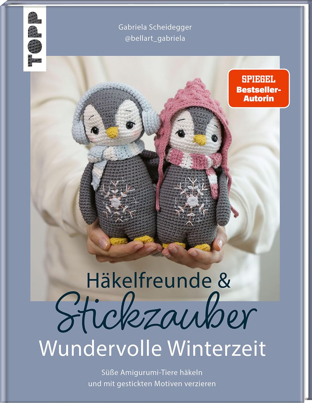 Häkelfreunde & Stickzauber – Wundervolle Winterzeit: Süße Amigurumi-Tiere häkeln und mit gestickten Motiven verzieren