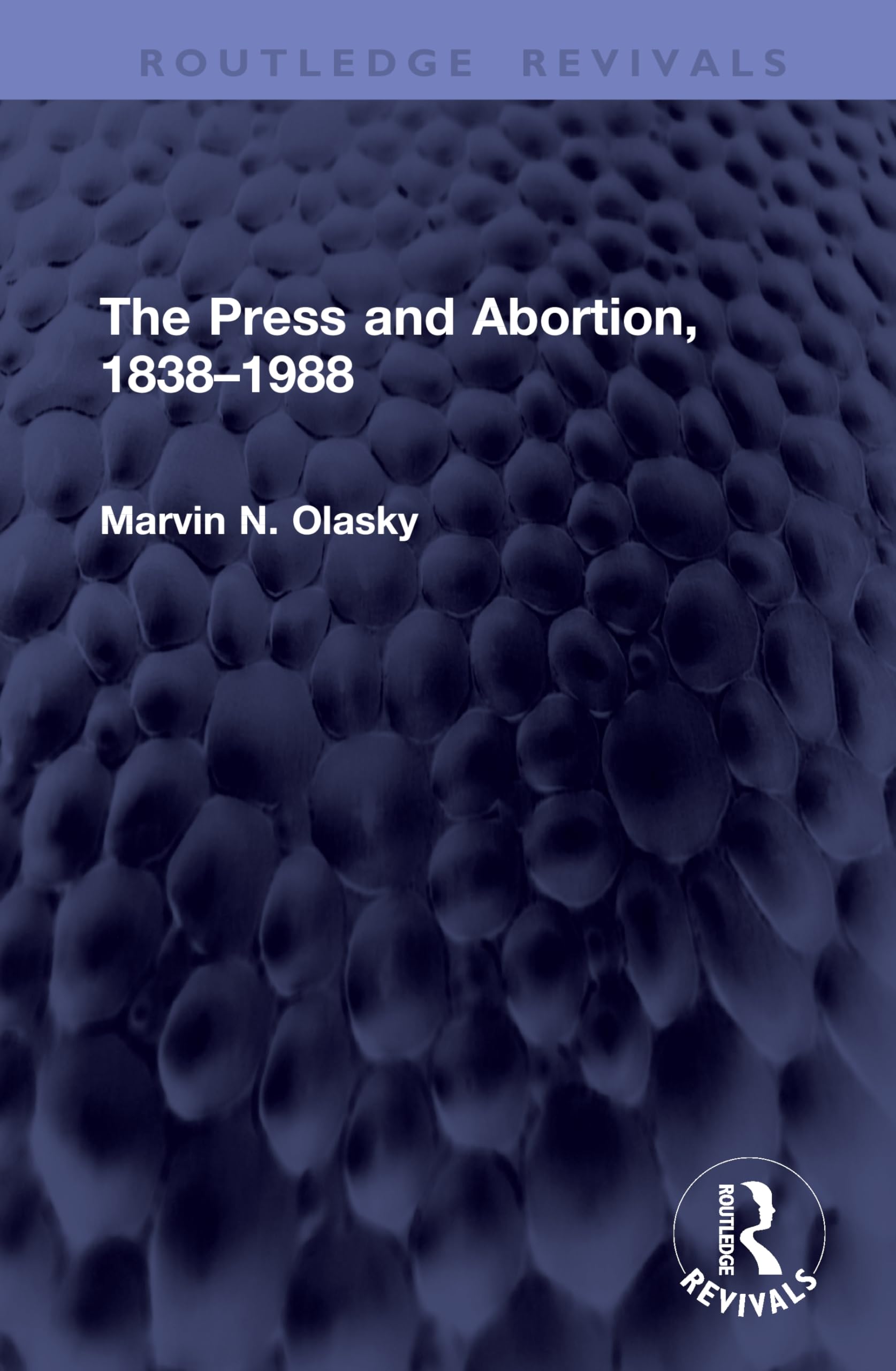 The Press and Abortion, 1838–1988 (Routledge Revivals)