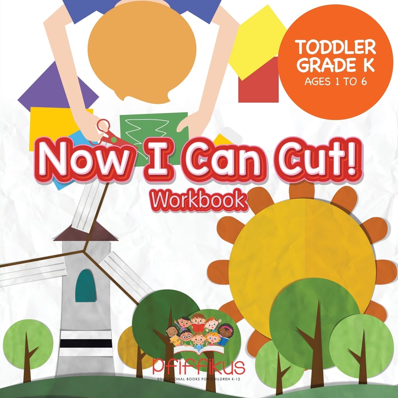 Now I Can Cut! Workbook Toddler-Grade K - Ages 1 to 6